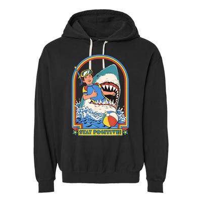 Stay Positive Shark Attack Funny Vintage Retro Comedy Gift Garment-Dyed Fleece Hoodie