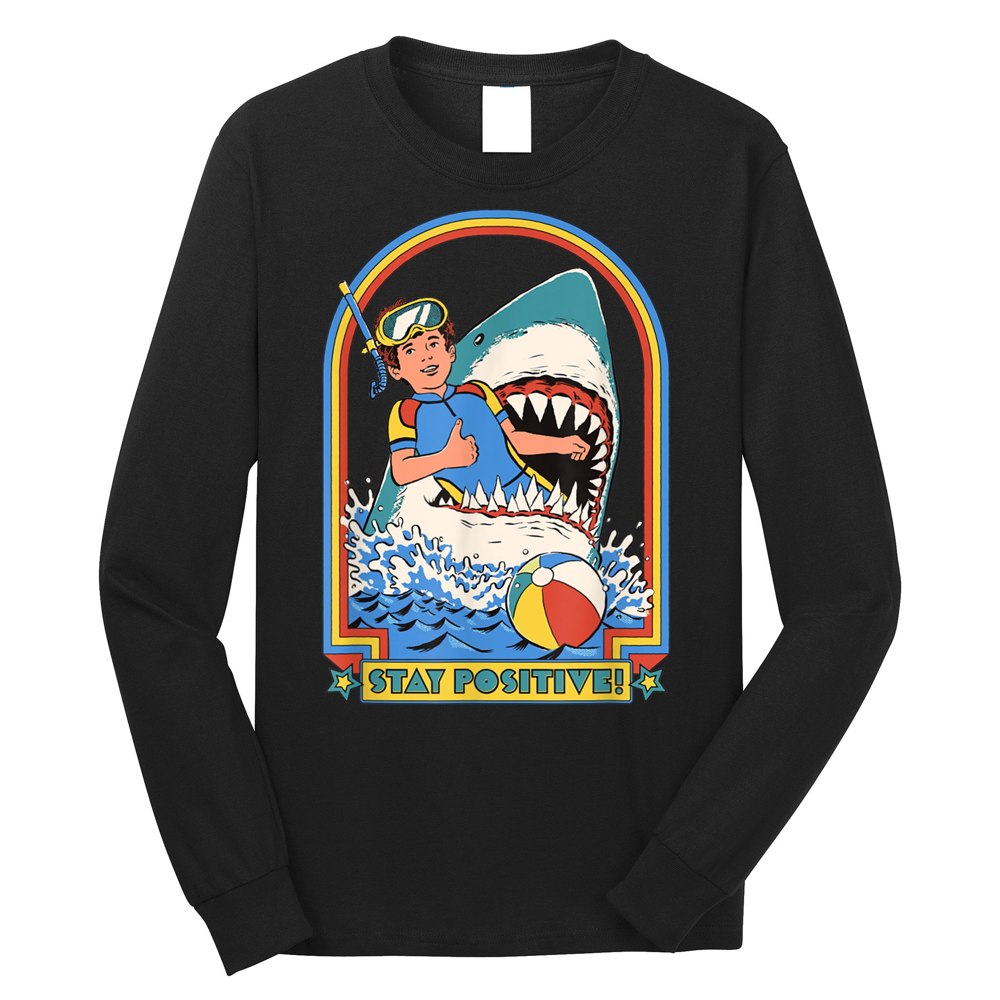 Stay Positive Shark Attack Funny Vintage Retro Comedy Gift Long Sleeve Shirt