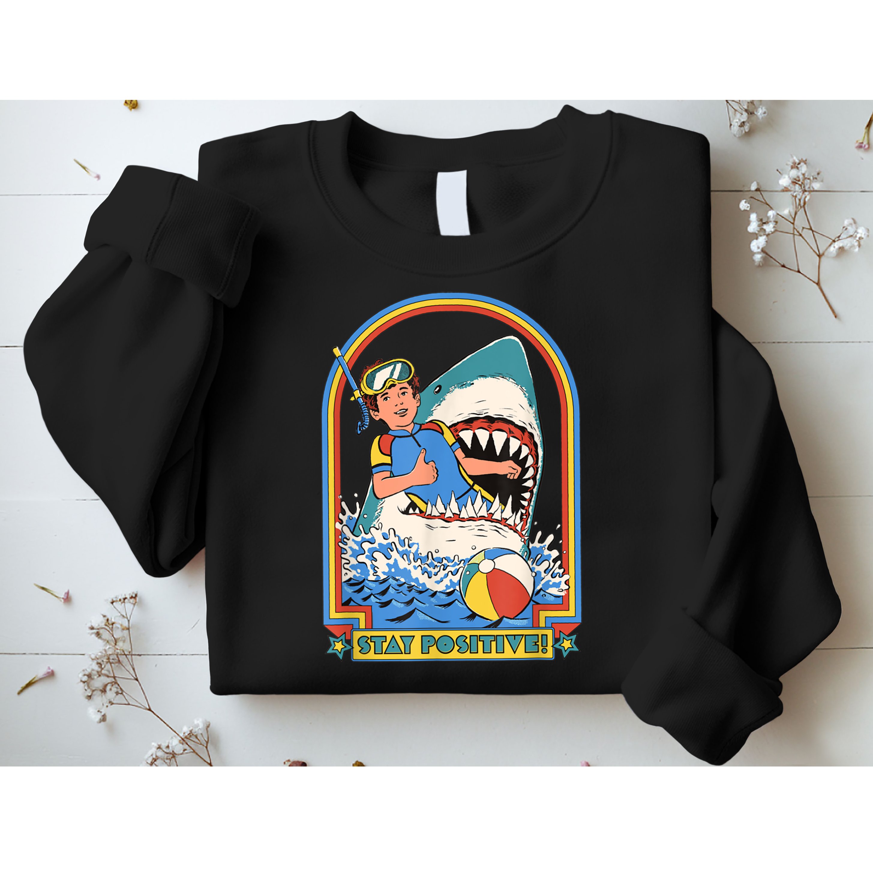 Stay Positive Shark Attack Funny Vintage Retro Comedy Gift Sweatshirt
