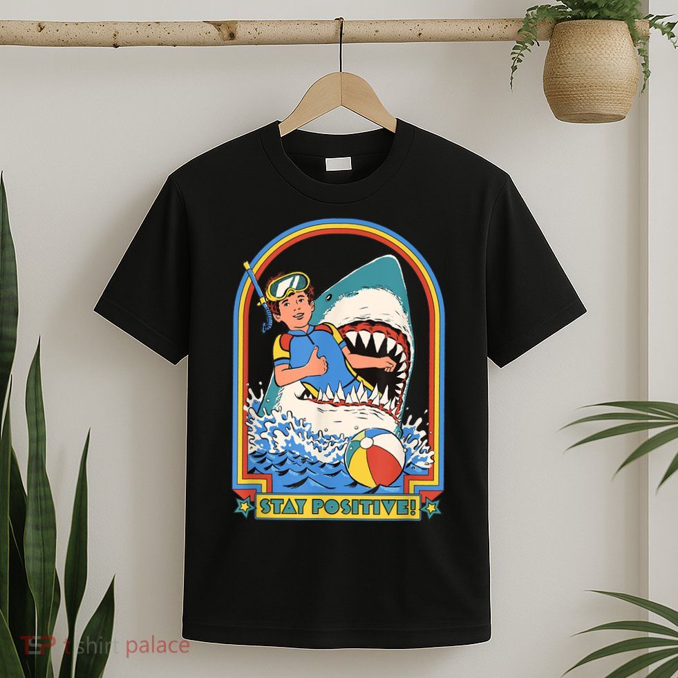 Stay Positive Shark Attack Funny Vintage Retro Comedy Gift T-Shirt