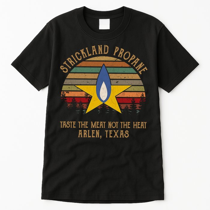 Strickland Propane Taste The Meat Not The Heat Arlen Texas Vintage Tall T-Shirt