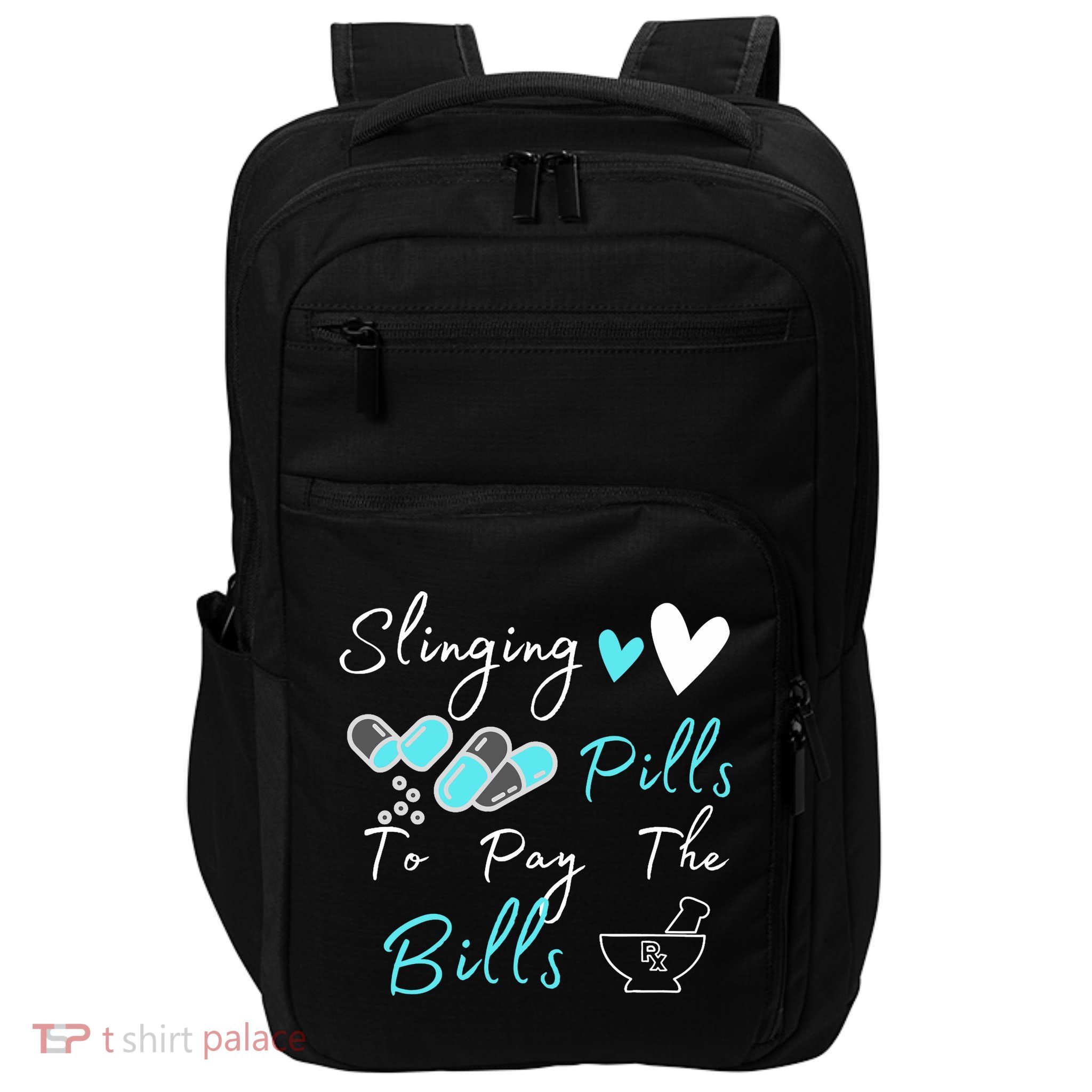 Slinging Pills To Pay The Bills Funny Pharmacist Pharmacy Impact Tech Backpack
