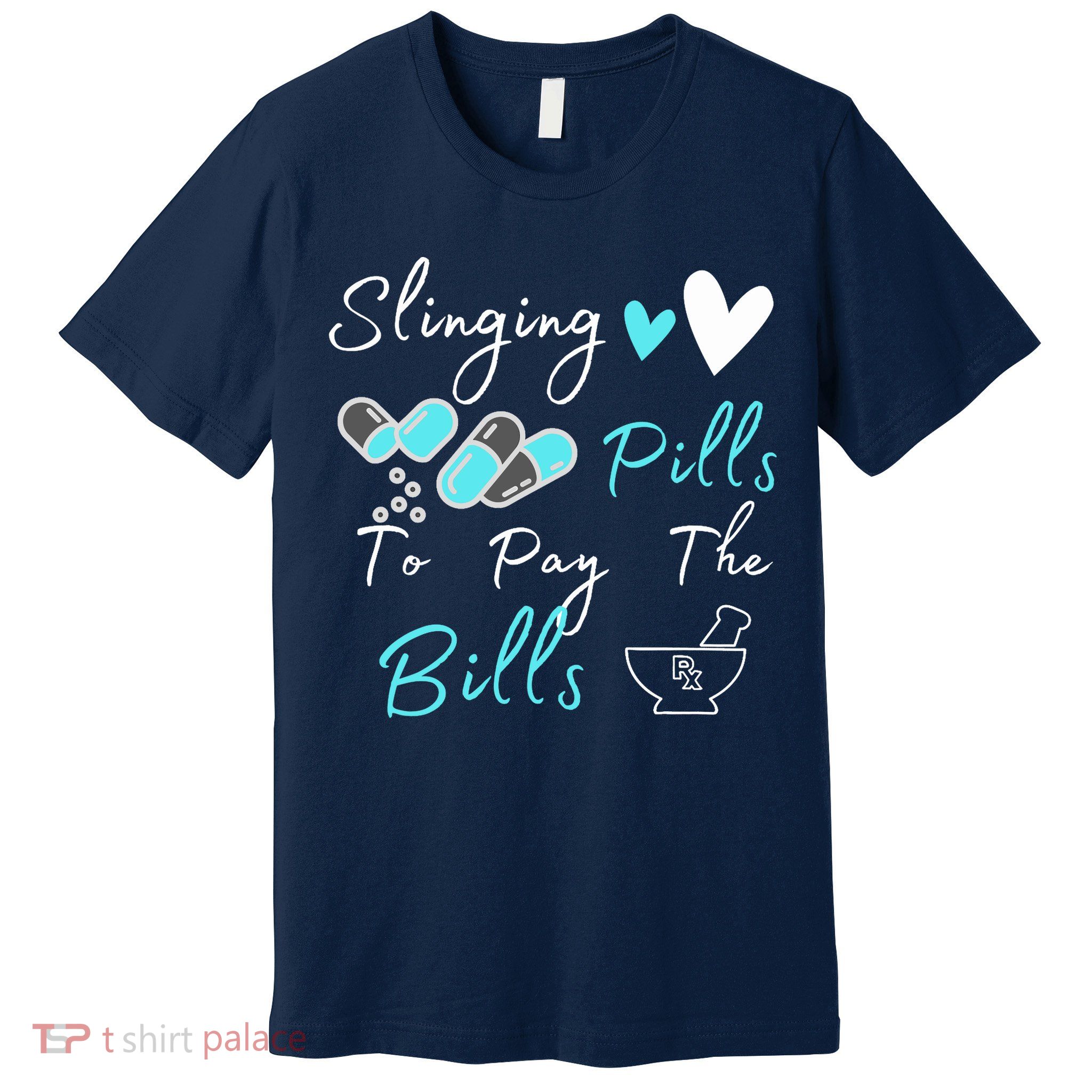 Slinging Pills To Pay The Bills Funny Pharmacist Pharmacy Premium T-Shirt