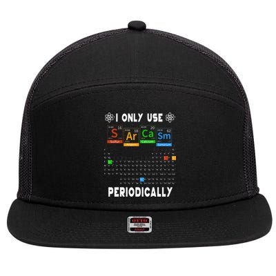 Science Periodic Table Tee I Only Use Sarcasm Periodically 7 Panel Mesh Trucker Snapback Hat