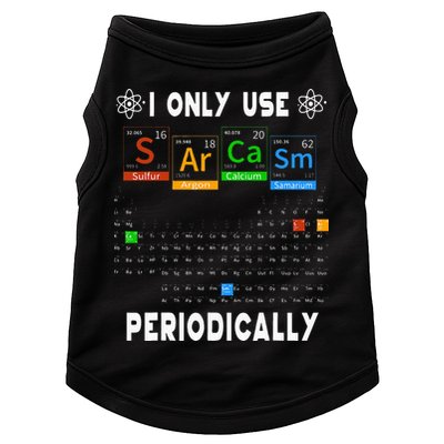 Science Periodic Table Tee I Only Use Sarcasm Periodically Doggie Tank