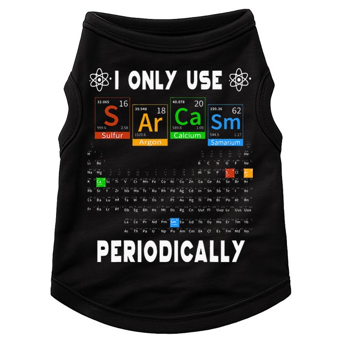 Science Periodic Table Tee I Only Use Sarcasm Periodically Doggie Tank