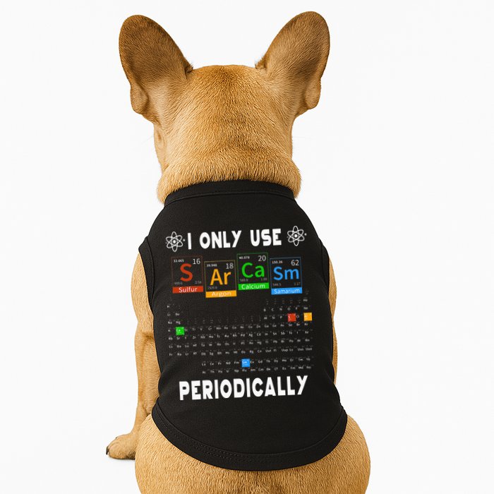Science Periodic Table Tee I Only Use Sarcasm Periodically Doggie Tank