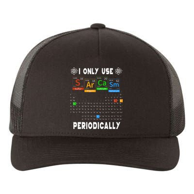 Science Periodic Table Tee I Only Use Sarcasm Periodically Yupoong Adult 5-Panel Trucker Hat