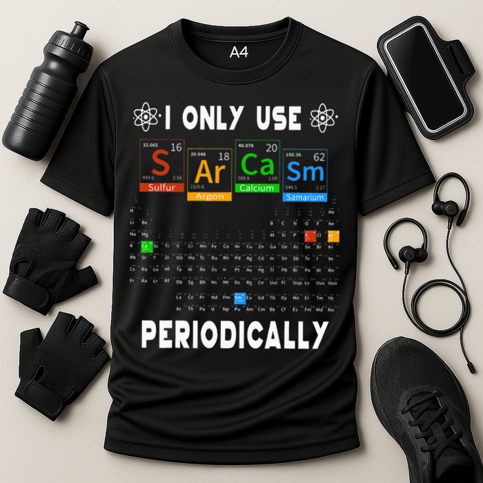 Science Periodic Table Tee I Only Use Sarcasm Periodically Performance Shirt