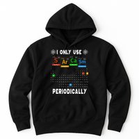 Science Periodic Table Tee I Only Use Sarcasm Periodically Hoodie