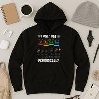 Science Periodic Table Tee I Only Use Sarcasm Periodically Hoodie