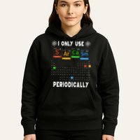 Science Periodic Table Tee I Only Use Sarcasm Periodically Hoodie