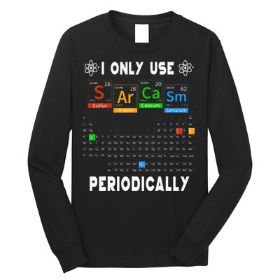 Science Periodic Table Tee I Only Use Sarcasm Periodically Long Sleeve Shirt