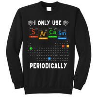 Science Periodic Table Tee I Only Use Sarcasm Periodically Sweatshirt