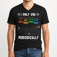 Science Periodic Table Tee I Only Use Sarcasm Periodically V-Neck T-Shirt