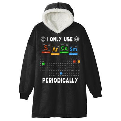 Science Periodic Table Tee I Only Use Sarcasm Periodically Hooded Wearable Blanket