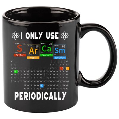 Science Periodic Table Tee I Only Use Sarcasm Periodically 11oz C Handle Ceramic Mug
