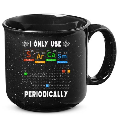 Science Periodic Table Tee I Only Use Sarcasm Periodically 15oz Campfire Ceramic Mug