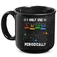 Science Periodic Table Tee I Only Use Sarcasm Periodically 15oz Campfire Ceramic Mug