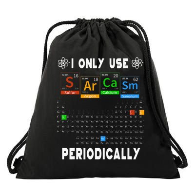 Science Periodic Table Tee I Only Use Sarcasm Periodically Drawstring Bag