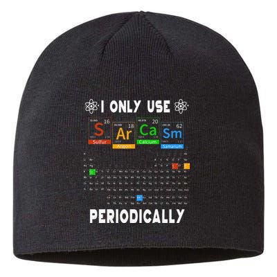Science Periodic Table Tee I Only Use Sarcasm Periodically Sustainable Beanie