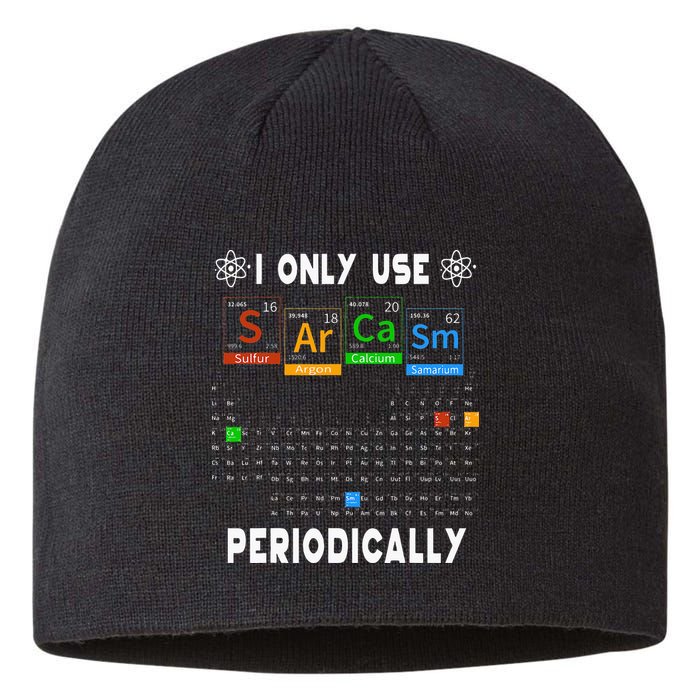 Science Periodic Table Tee I Only Use Sarcasm Periodically Sustainable Beanie