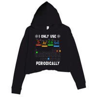 Science Periodic Table Tee I Only Use Sarcasm Periodically Crop Fleece Hoodie