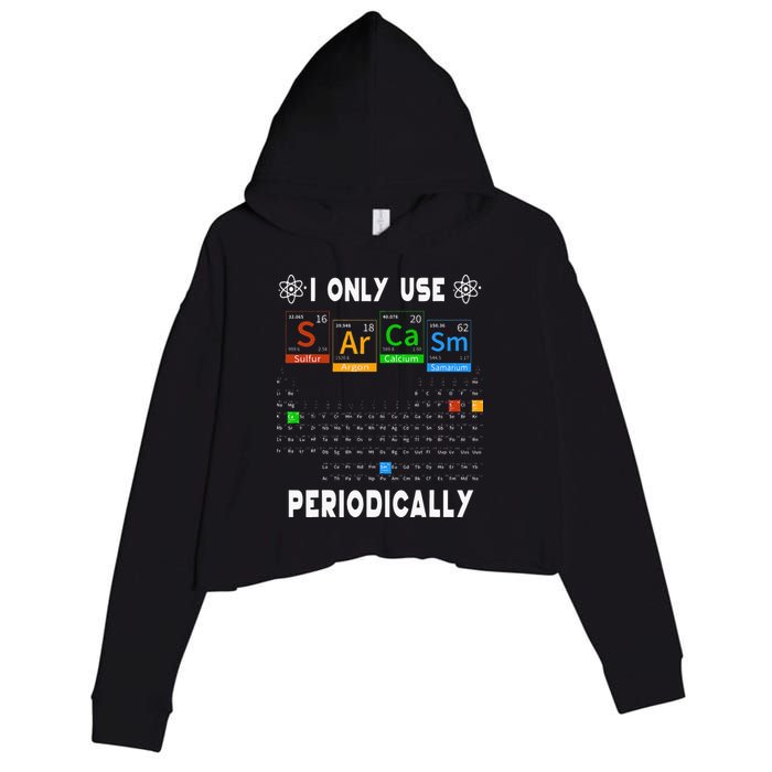 Science Periodic Table Tee I Only Use Sarcasm Periodically Crop Fleece Hoodie