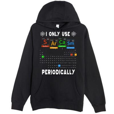 Science Periodic Table Tee I Only Use Sarcasm Periodically Premium Pullover Hoodie