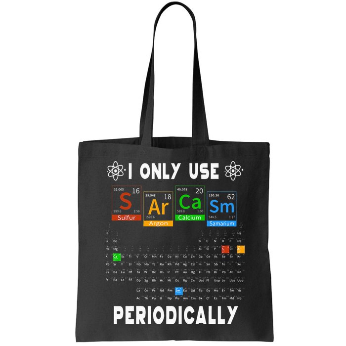 Science Periodic Table Tee I Only Use Sarcasm Periodically Bag