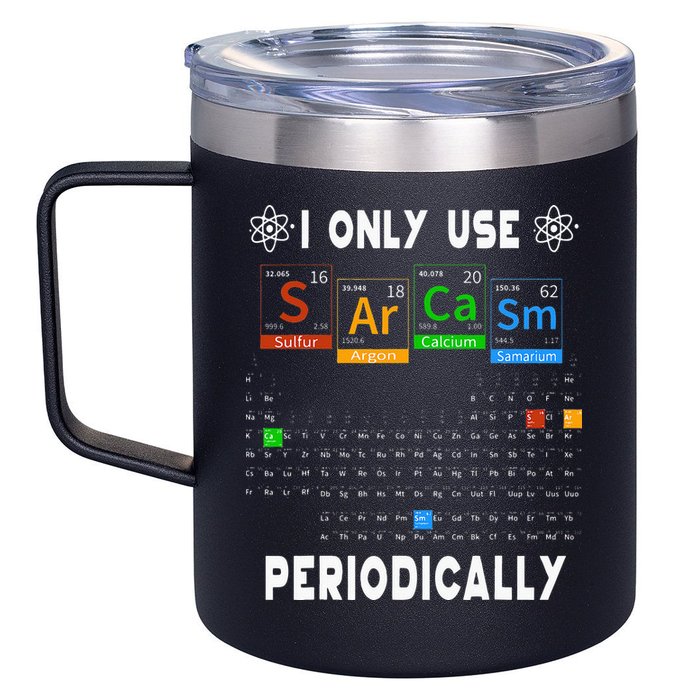 Science Periodic Table Tee I Only Use Sarcasm Periodically 12oz Stainless Steel Coffee Mug
