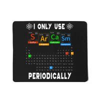 Science Periodic Table Tee I Only Use Sarcasm Periodically Mousepad