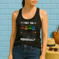 Science Periodic Table Tee I Only Use Sarcasm Periodically Womens Tank Top