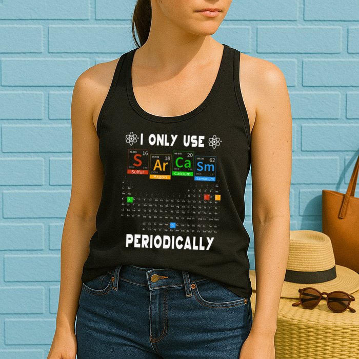 Science Periodic Table Tee I Only Use Sarcasm Periodically Womens Tank Top