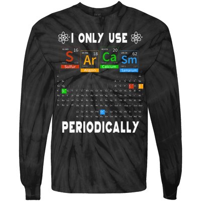 Science Periodic Table Tee I Only Use Sarcasm Periodically Tie-Dye Long Sleeve Shirt