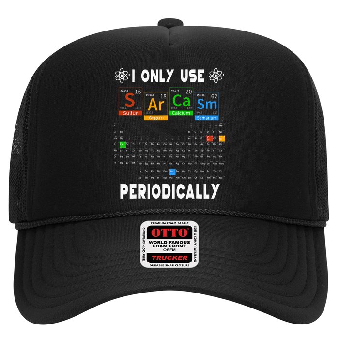 Science Periodic Table Tee I Only Use Sarcasm Periodically Trucker Hat