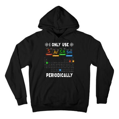 Science Periodic Table Tee I Only Use Sarcasm Periodically Tall Hoodie