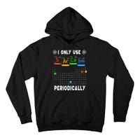 Science Periodic Table Tee I Only Use Sarcasm Periodically Tall Hoodie