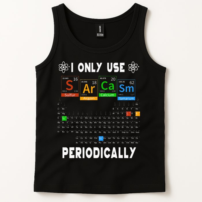 Science Periodic Table Tee I Only Use Sarcasm Periodically Tank Top