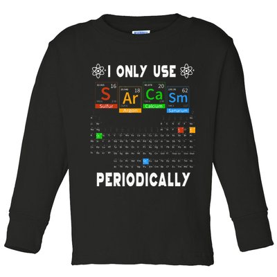 Science Periodic Table Tee I Only Use Sarcasm Periodically Toddler Long Sleeve Shirt