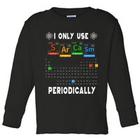 Science Periodic Table Tee I Only Use Sarcasm Periodically Toddler Long Sleeve Shirt