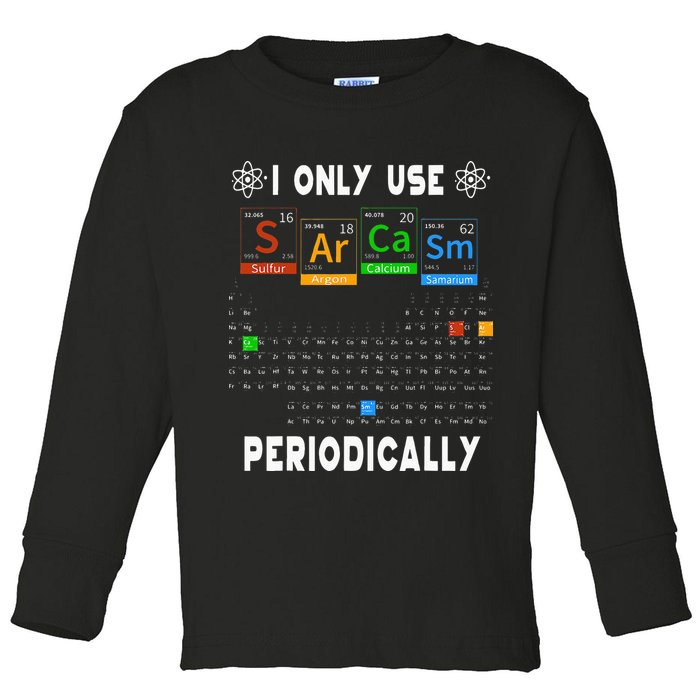Science Periodic Table Tee I Only Use Sarcasm Periodically Toddler Long Sleeve Shirt