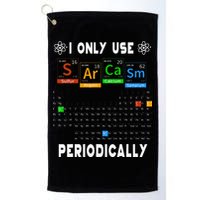Science Periodic Table Tee I Only Use Sarcasm Periodically Golf Towel