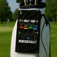 Science Periodic Table Tee I Only Use Sarcasm Periodically Golf Towel