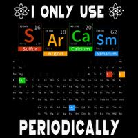 Science Periodic Table Tee I Only Use Sarcasm Periodically Toddler T-Shirt