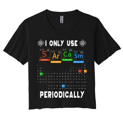Science Periodic Table Tee I Only Use Sarcasm Periodically Crop Top