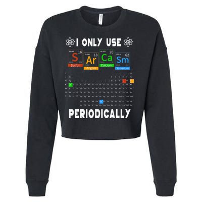Science Periodic Table Tee I Only Use Sarcasm Periodically Cropped Pullover Crew