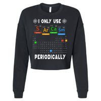 Science Periodic Table Tee I Only Use Sarcasm Periodically Cropped Pullover Crew