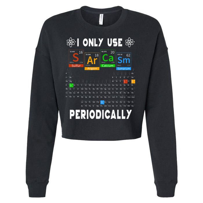Science Periodic Table Tee I Only Use Sarcasm Periodically Cropped Pullover Crew