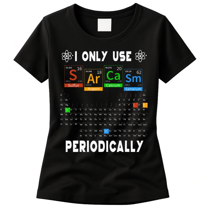 Science Periodic Table Tee I Only Use Sarcasm Periodically Womens T-Shirt
